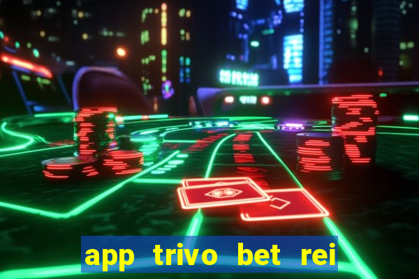 app trivo bet rei do bicho